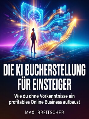 cover image of Die KI Bucherstellung für Einsteiger